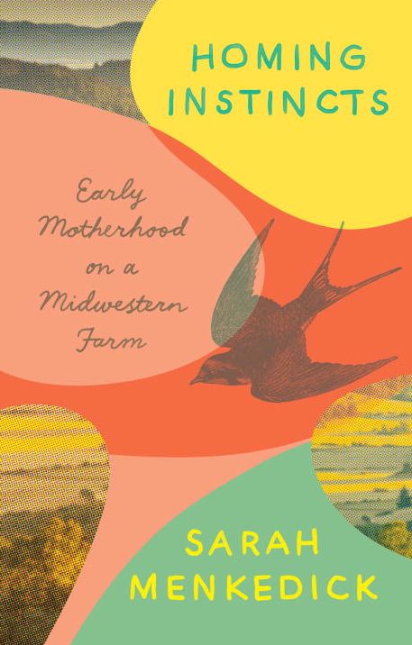 Homing Instincts: Early Motherhood on a Midwestern Farm