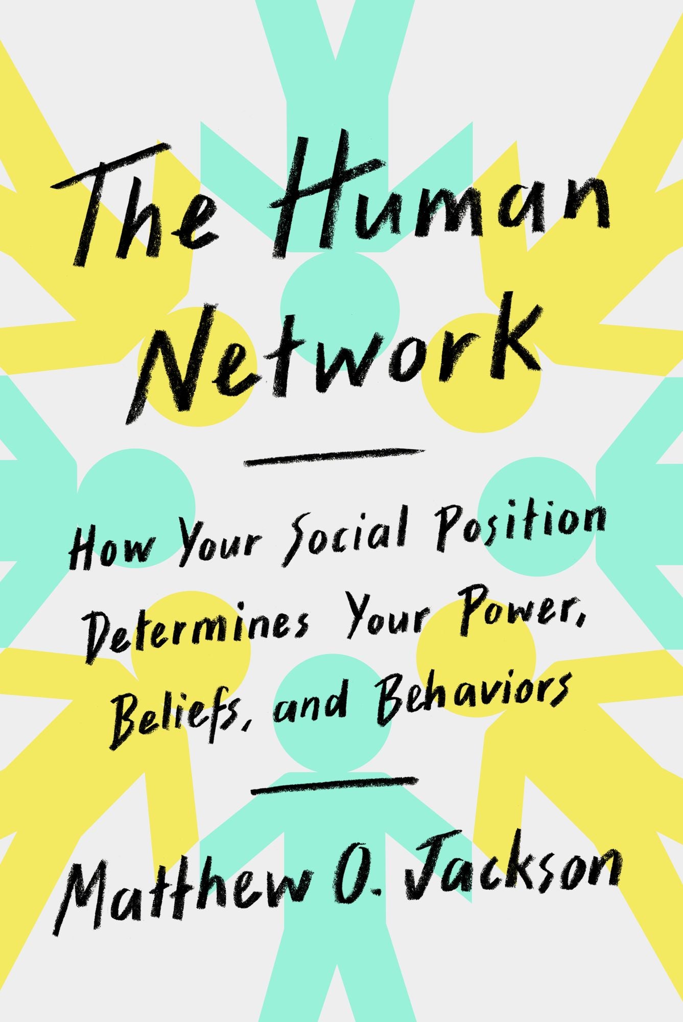 The Human Network: How Your Social Position Determines Your Power, Beliefs, and Behaviors