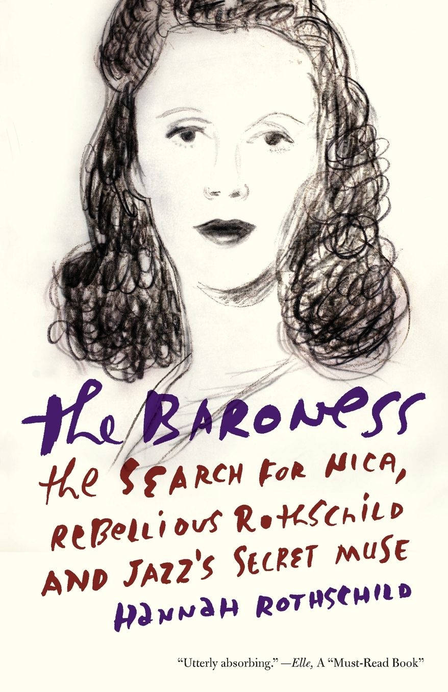 The Baroness: The Search for Nica, the Rebellious Rothschild and Jazz's Secret Muse