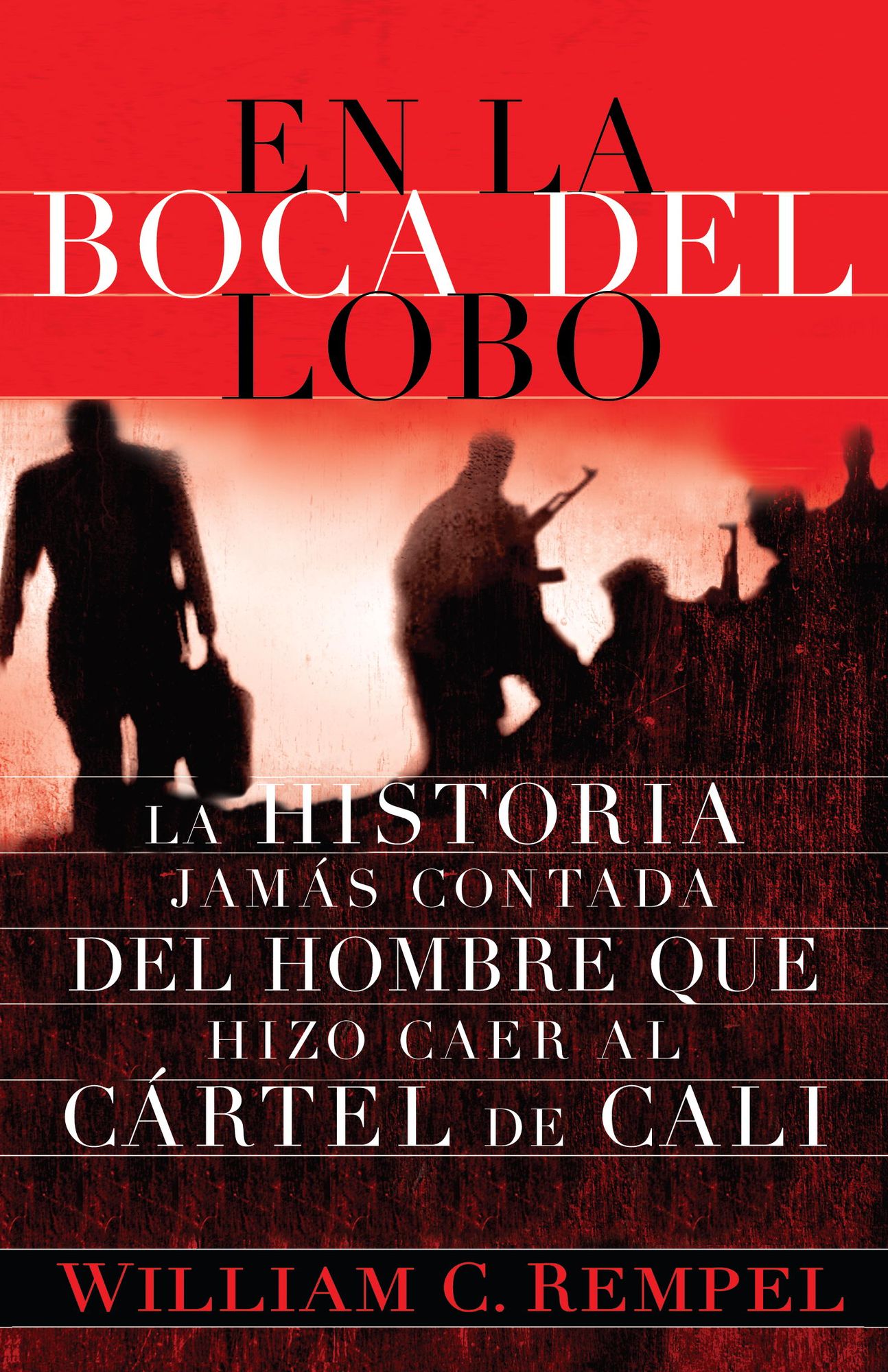 En la boca del lobo: La historia jam&aacute;s contada del hombre que hizo caer al c&aacute;rtel de Cali