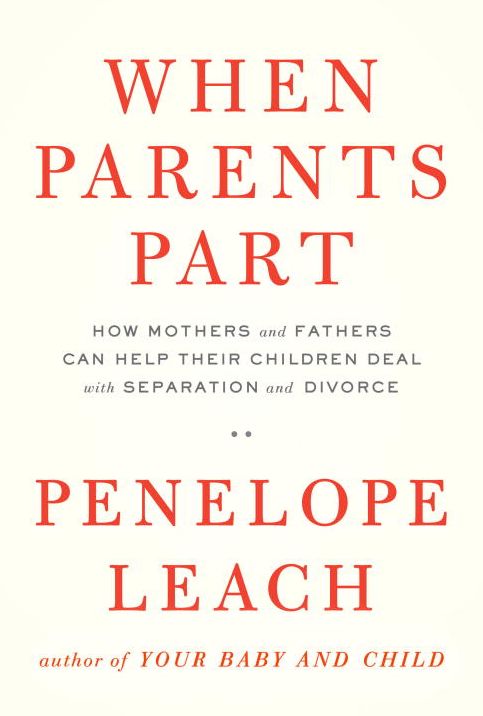 When Parents Part: How Mothers and Fathers Can Help Their Children Deal with Separation and Divorce
