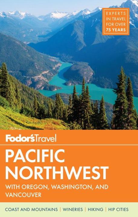 Fodor's Pacific Northwest: with Oregon, Washington & Vancouver