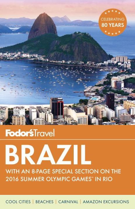 Fodor's Brazil: With an 8-page Special Section on the 2016 Summer Olympic Games in Rio