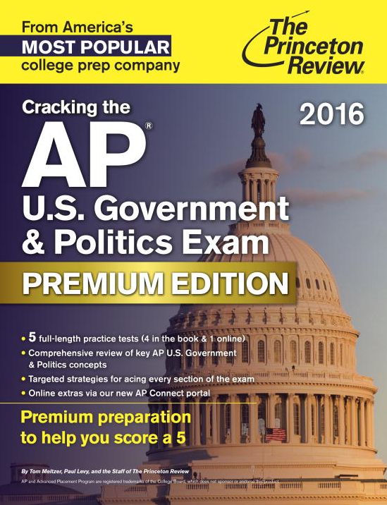 Cracking the AP U.S. Government & Politics Exam 2016, Premium Edition