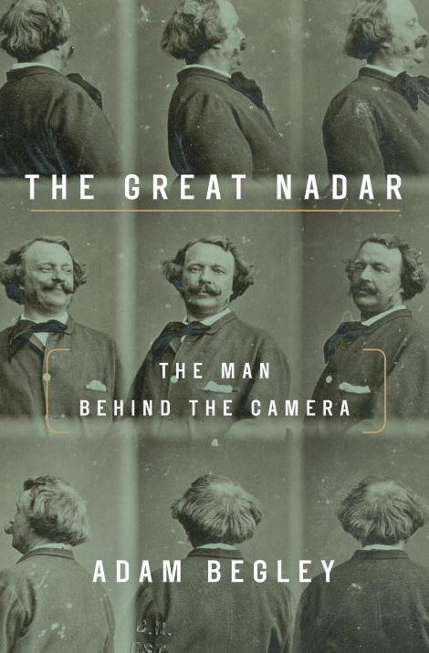The Great Nadar: The Man Behind the Camera