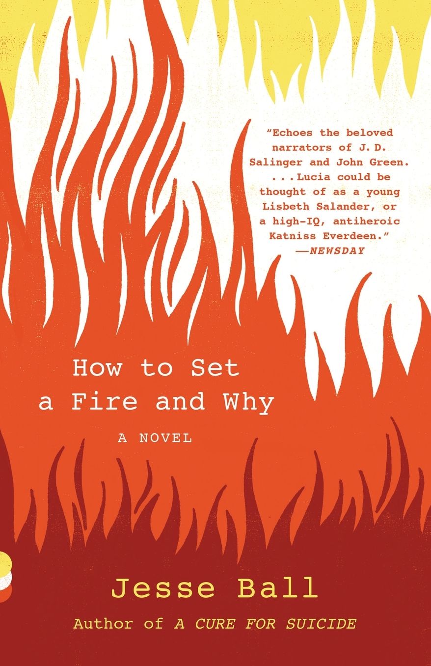 How to Set a Fire and Why: A Novel