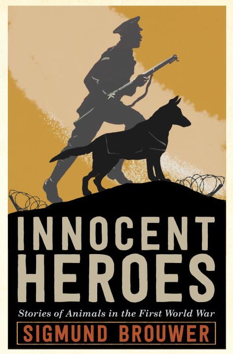 Innocent Heroes: Stories of animals in the First World War