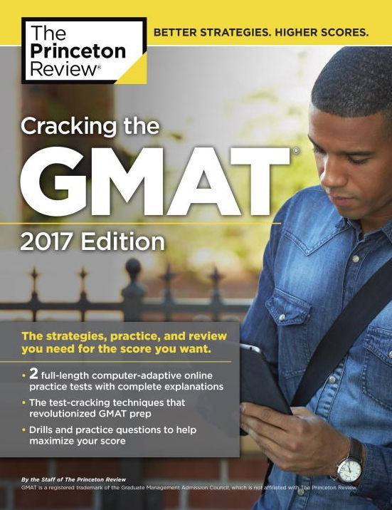 Cracking the GMAT with 2 Computer-Adaptive Practice Tests, 2017 Edition