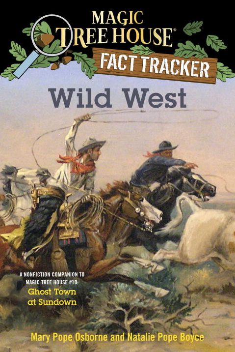 Wild West: A Nonfiction Companion to Magic Tree House #10: Ghost Town at Sundown