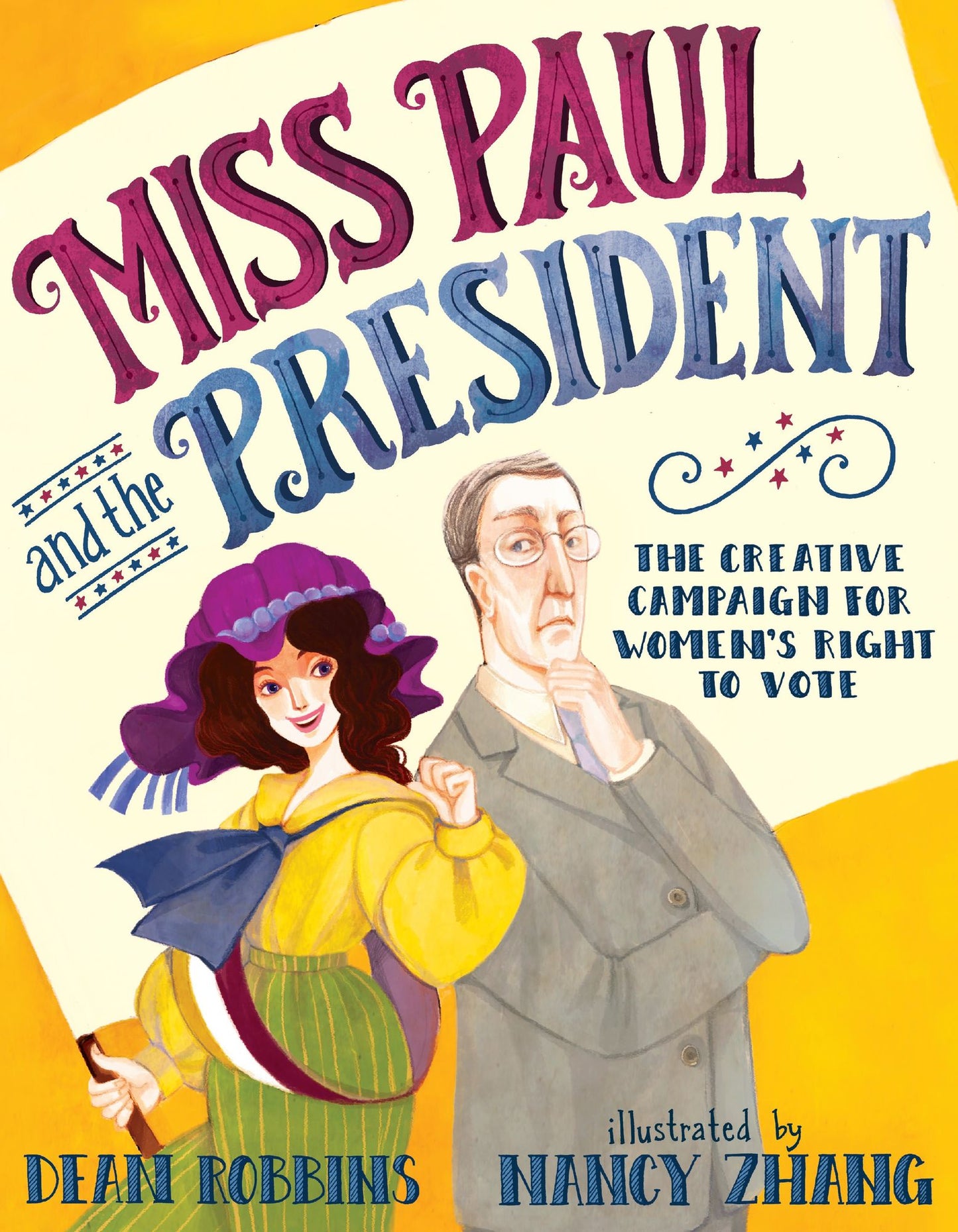 Miss Paul and the President: The Creative Campaign for Women's Right to Vote