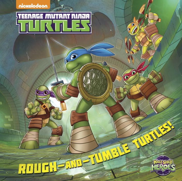 Rough-and-Tumble Turtles! (Teenage Mutant Ninja Turtles: Half-Shell Heroes)