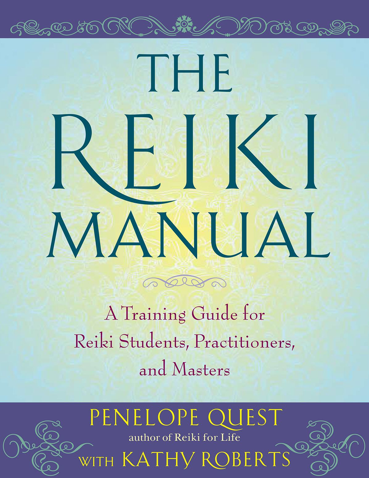 The Reiki Manual: A Training Guide For Reiki Students, Practitioners, and Masters