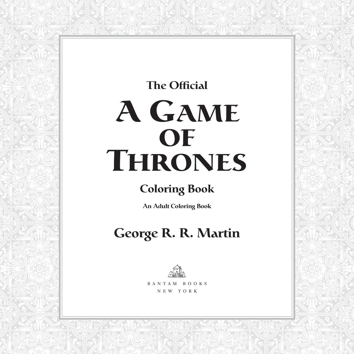 The Official A Game of Thrones Coloring Book