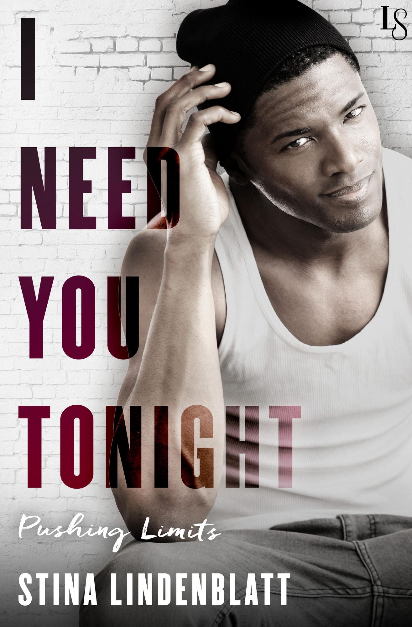 I Need You Tonight: A Pushing Limits Novel