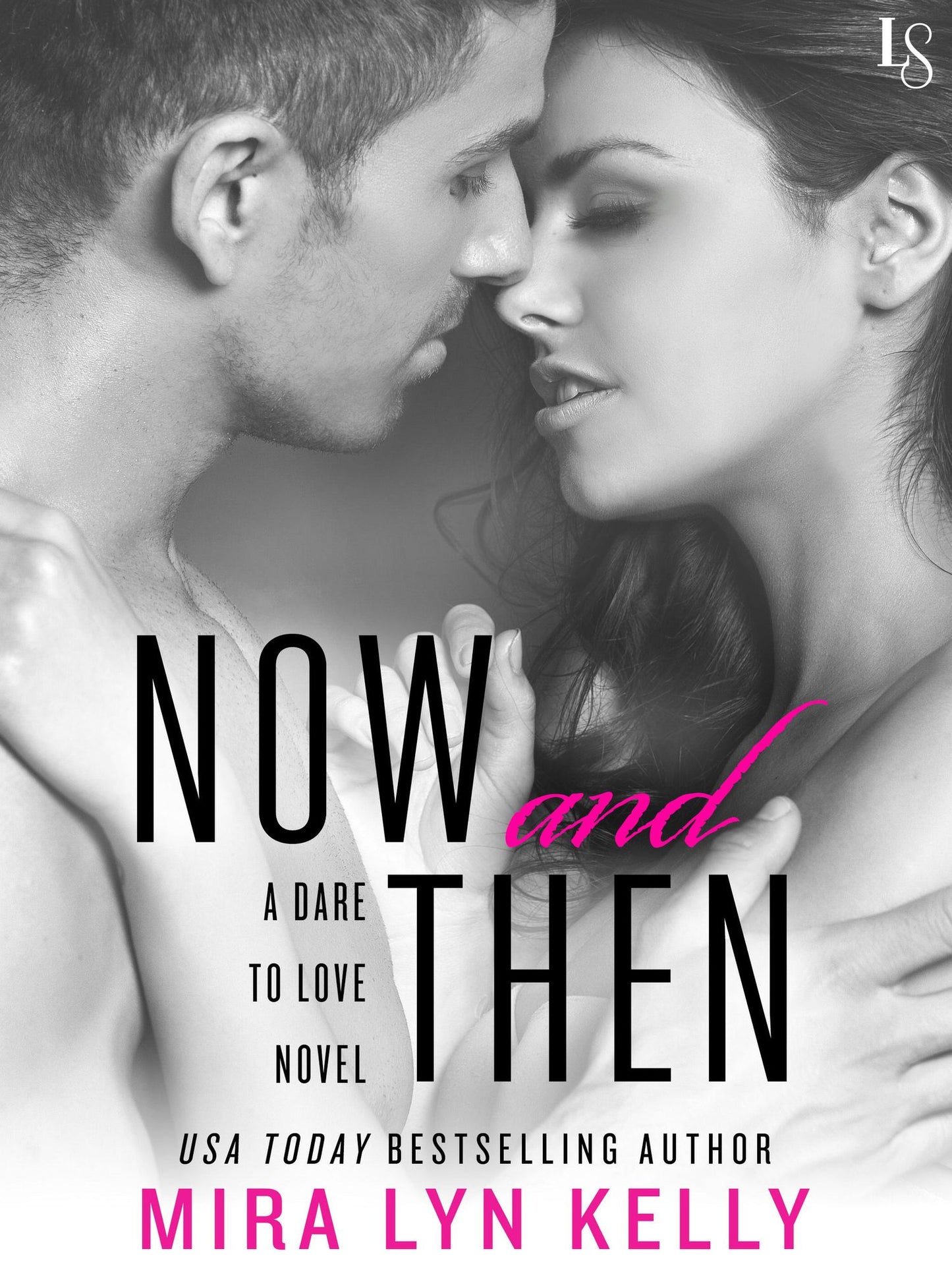 Now and Then: A Dare to Love Novel