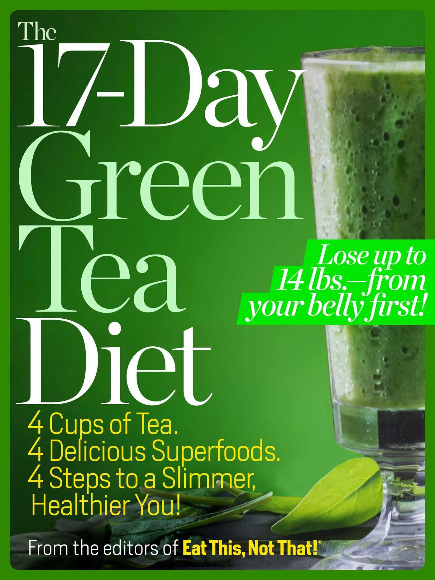 The 17-Day Green Tea Diet: 4 Cups of Tea, 4 Delicious Superfoods, 4 Steps to a Slimmer, Healthier You!