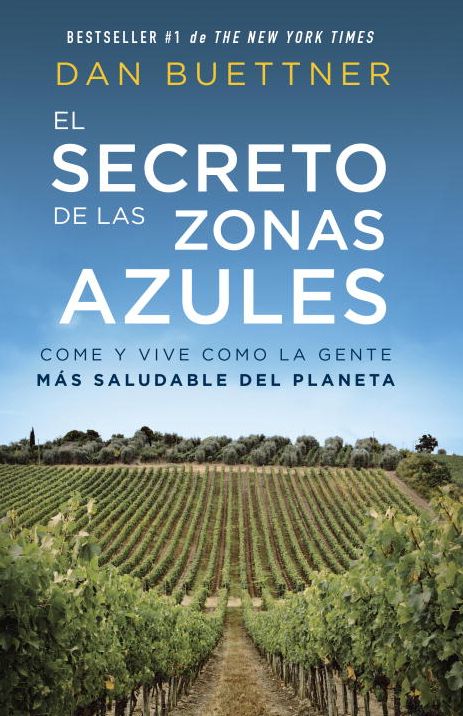 El secreto de las zonas azules: Come y vive como la gente más saludable del planeta