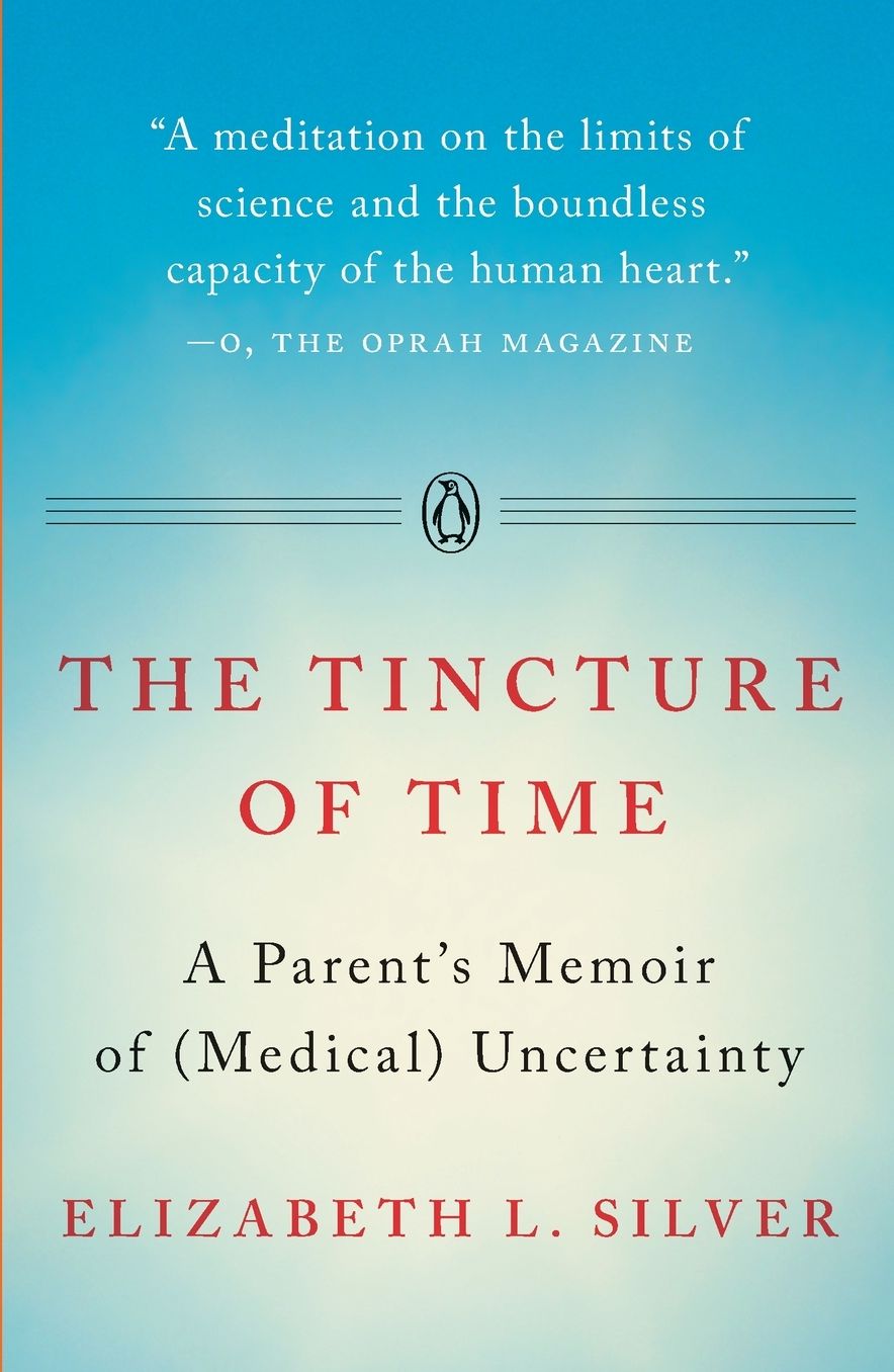 The Tincture of Time: A Parent's Memoir of (Medical) Uncertainty