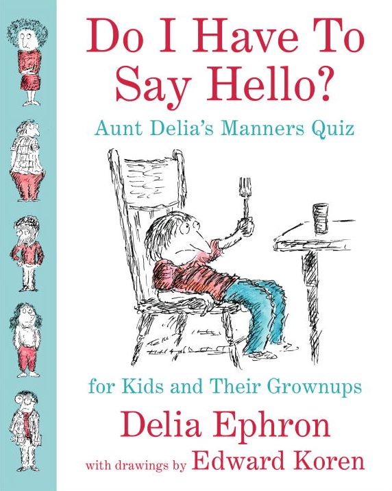 Do I Have to Say Hello? Aunt Delia's Manners Quiz for Kids and Their Grownups