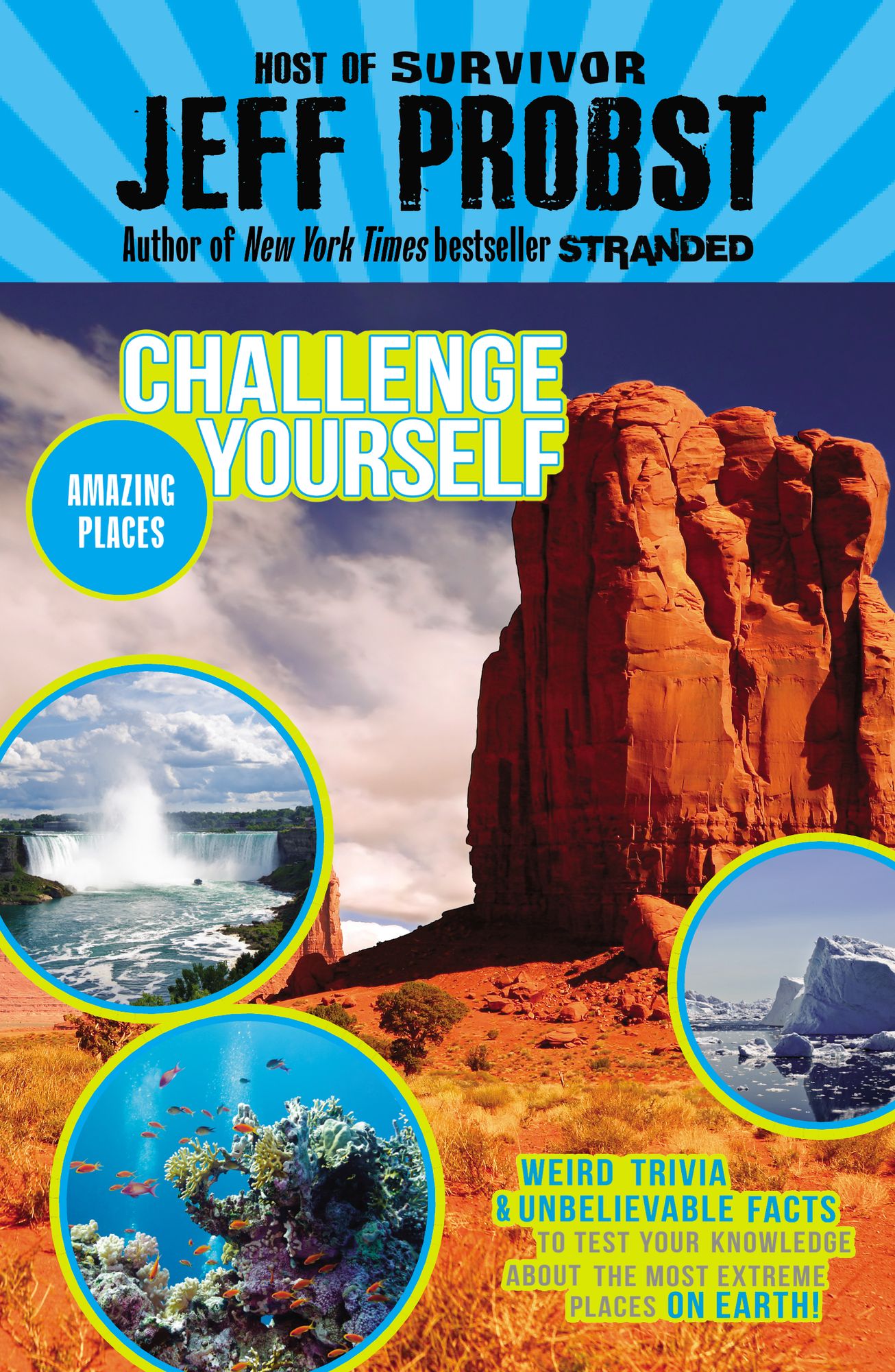 Amazing Places: Weird trivia and unbelievable facts to test your knowledge about the mostextreme places on earth!
