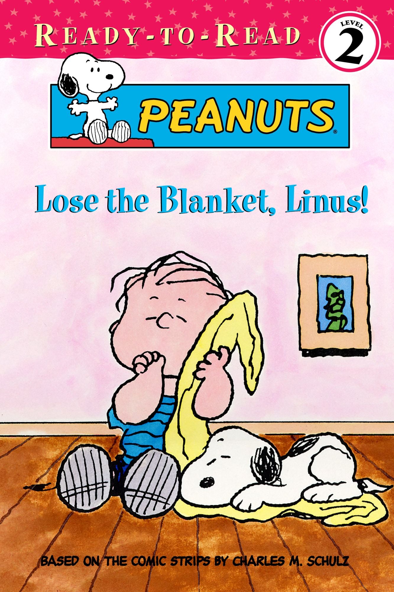 Ready-to-Read Level 2: Lose the Blanket, Linus!