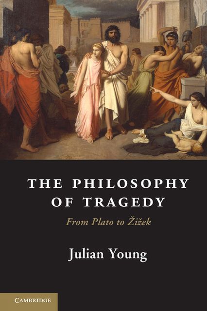 The Philosophy of Tragedy: From Plato to