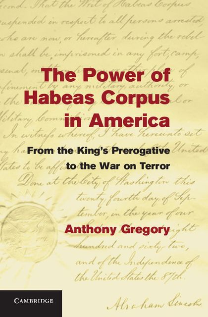 The Power of Habeas Corpus in America: From the King's Prerogative to the War on Terror