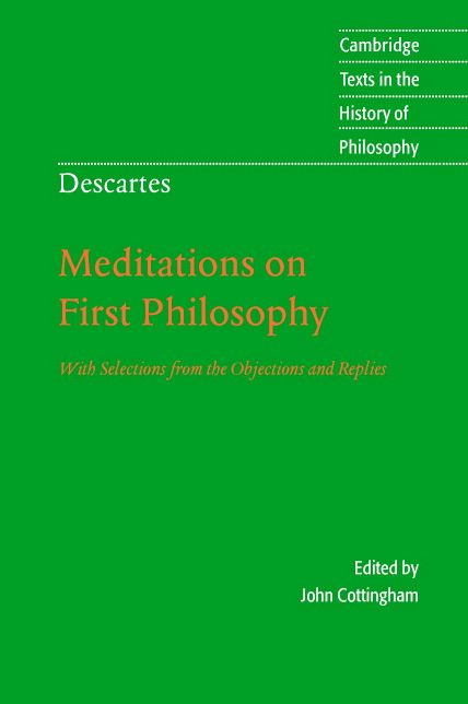 Descartes: Meditations on First Philosophy: With Selections from the Objections and Replies