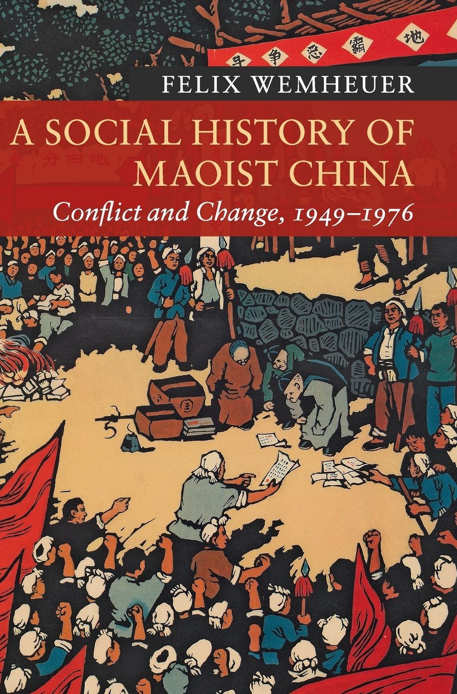 A Social History of Maoist China : Conflict and Change 1949-1976