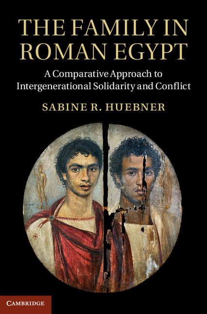 The Family in Roman Egypt: A Comparative Approach to Intergenerational Solidarity and Conflict