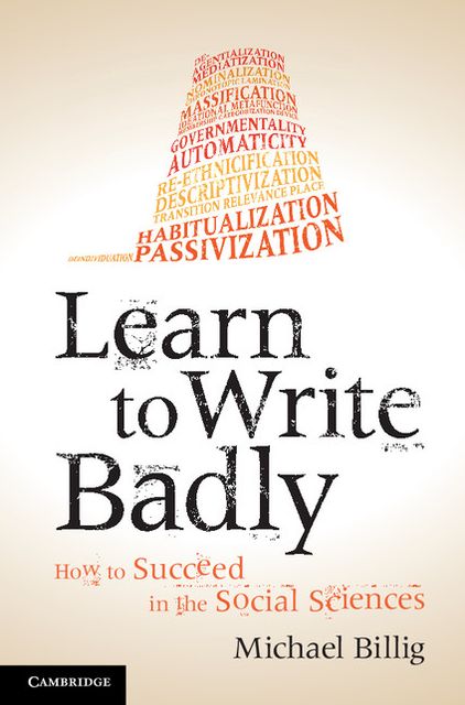 Learn to Write Badly: How to Succeed in the Social Sciences
