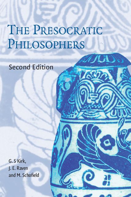 The Presocratic Philosophers: A Critical History with a Selcetion of Texts