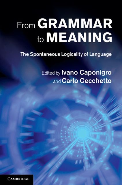 From Grammar to Meaning: The Spontaneous Logicality of Language