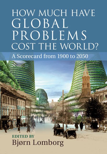 How Much have Global Problems Cost the World?: A Scorecard from 1900 to 2050