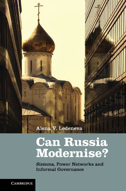 Can Russia Modernise?: Sistema, Power Networks and Informal Governance
