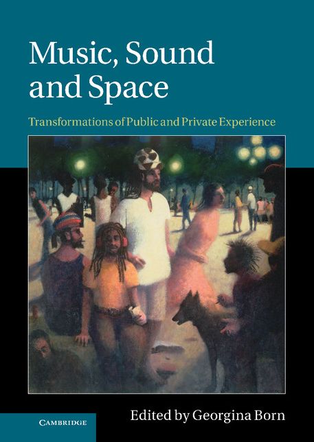 Music, Sound and Space: Transformations of Public and Private Experience