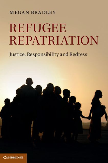 Refugee Repatriation: Justice, Responsibility and Redress