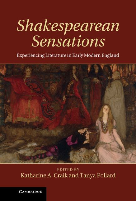 Shakespearean Sensations: Experiencing Literature in Early Modern England