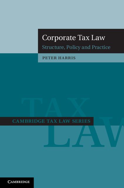 Corporate Tax Law: Structure, Policy and Practice