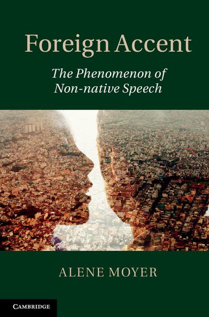 Foreign Accent: The Phenomenon of Non-native Speech
