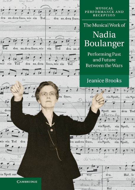 The Musical Work of Nadia Boulanger: Performing Past and Future between the Wars