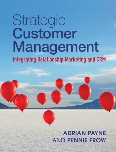 Strategic Customer Management: Integrating Relationship Marketing and CRM