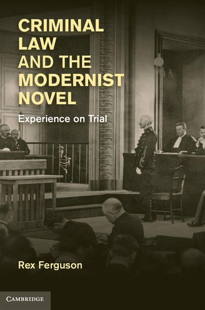 Criminal Law and the Modernist Novel: Experience on Trial