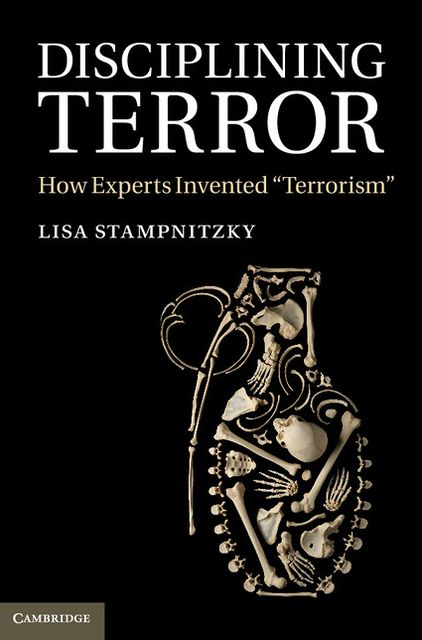 Disciplining Terror: How Experts Invented 'Terrorism'