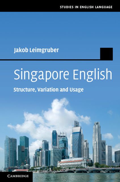 Singapore English: Structure, Variation and Usage