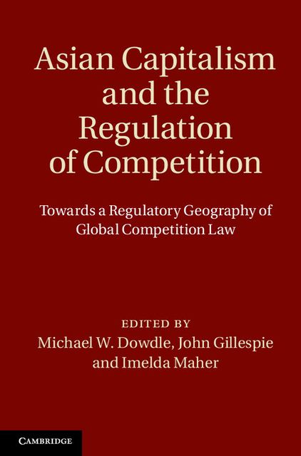 Asian Capitalism and the Regulation of Competition: Towards a Regulatory Geography of Global Competition Law