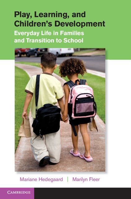 Play, Learning, and Children's Development: Everyday Life in Families and Transition to School