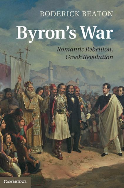 Byron's War: Romantic Rebellion, Greek Revolution
