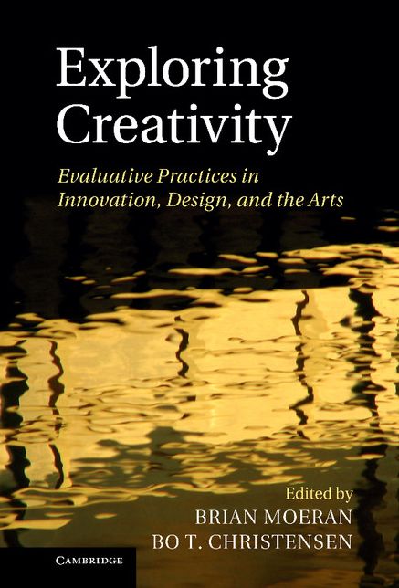 Exploring Creativity: Evaluative Practices in Innovation, Design, and the Arts