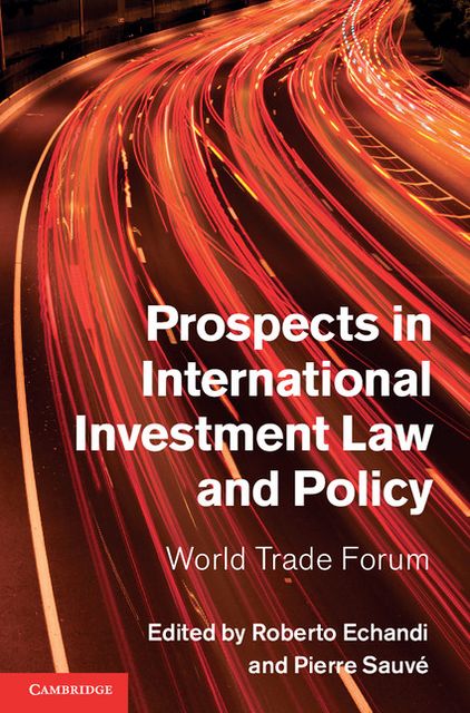 Prospects in International Investment Law and Policy: World Trade Forum